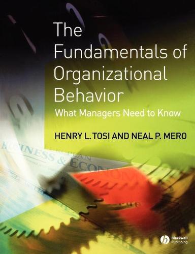 The Fundamentals of Organizational Behavior: What Managers Need to Know