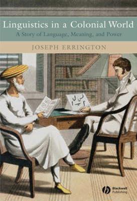 Linguistics in a Colonial World: A Story of Language, Meaning, and Power