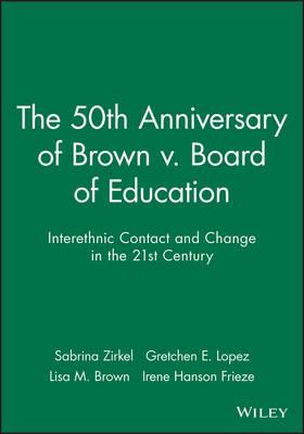 The 50th Anniversary of Brown v. Board of Education: Interethnic Contact and Change in the 21st Century