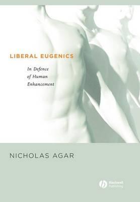 Liberal Eugenics: In Defence of Human Enhancement