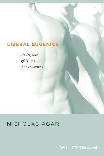 Liberal Eugenics: In Defence of Human Enhancement