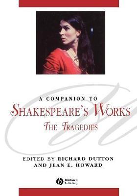 A Companion to Shakespeare's Works, Volume I: The Tragedies