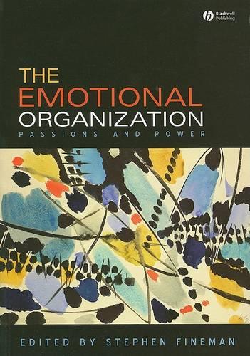 The Emotional Organization: Passions and Power