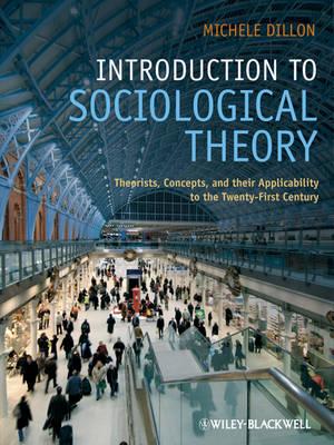 Introduction to Sociological Theory: Theorists, Concepts, and Their Applicability to the Twenty-first Century