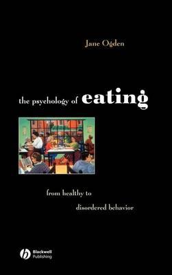 The Psychology of Eating: From Healthy to Disordered Behavior