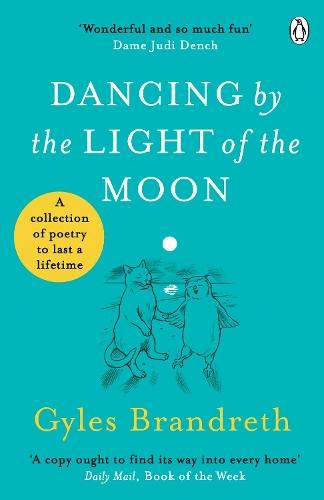 Dancing By The Light of The Moon: Over 250 poems to read, relish and recite