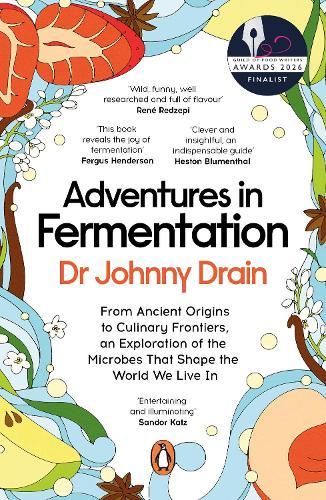 Adventures in Fermentation: From Ancient Origins to Culinary Frontiers, an Exploration of the Microbes That Shape the World We Live In
