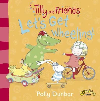 Tilly and Friends: Let's Get Wheeling!