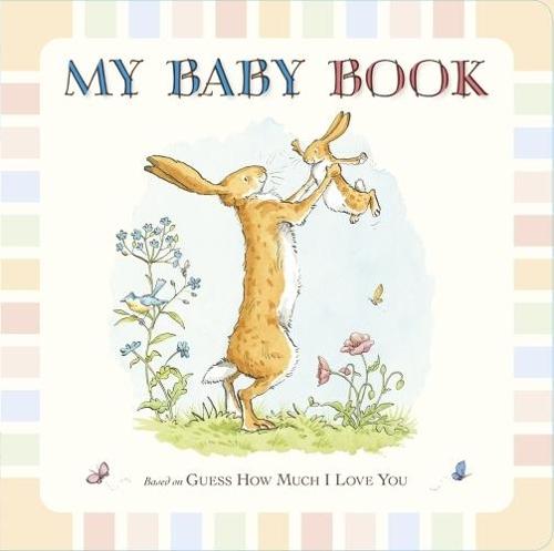 Guess How Much I Love You: My Baby Book: Beautiful keepsake baby record book inspired by the bestselling classic Guess How Much I Love You – capture first moments, milestones and memories – perfect gift for baby showers, new parents and mums