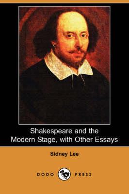 Shakespeare and the Modern Stage with Other Essays (Dodo Press)