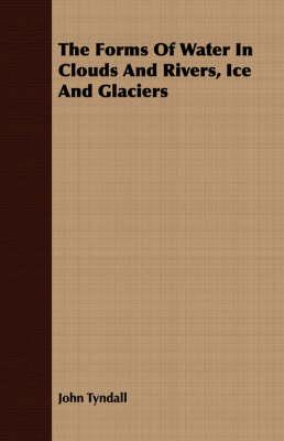 The Forms of Water in Clouds and Rivers, Ice and Glaciers