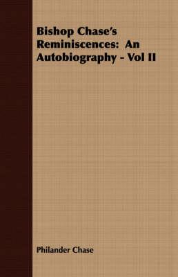 Bishop Chase's Reminiscences: An Autobiography - Vol II