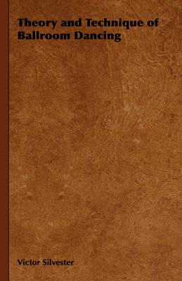 Theory and Technique of Ballroom Dancing