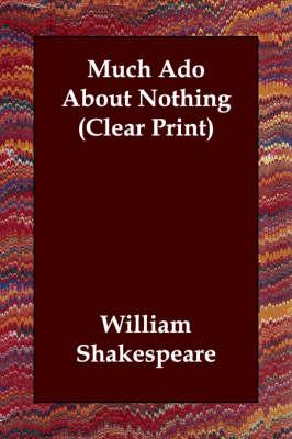 Much Ado About Nothing (Clear Print)