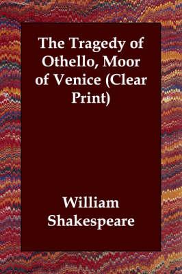 The Tragedy of Othello, Moor of Venice