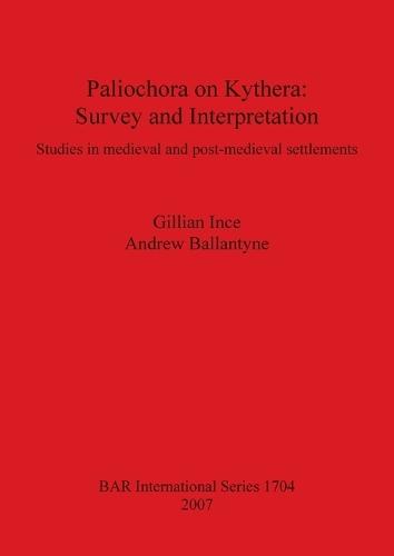 Paliochora on Kythera: Survey and Interpretation: Studies in medieval and post-medieval settlements