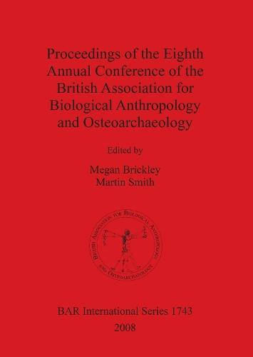 Proceedings of the Eighth Annual Conference of the British Association for Biological Anthropology and Osteoarchaeology