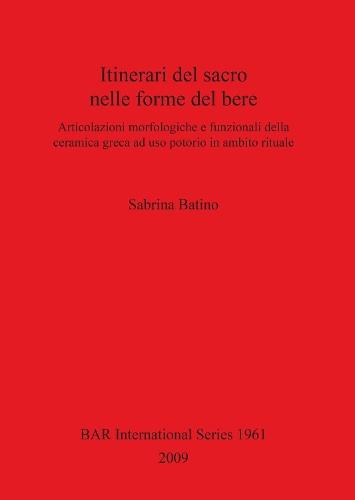 Itinerari del sacro nelle forme del bere: Articolazioni morfologiche e funzionali della ceramica greca ad uso potorio in ambito rituale