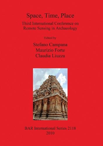 Space, Time, Place: Third International Conference on Remote Sensing in Archaeology, 17th-21st August 2009, Tiruchirappalli, Tamil Nadu, India