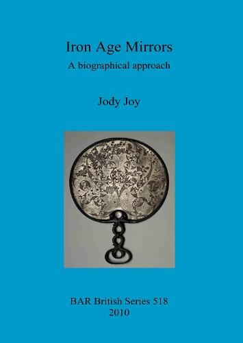 Iron Age Mirrors: A biographical approach