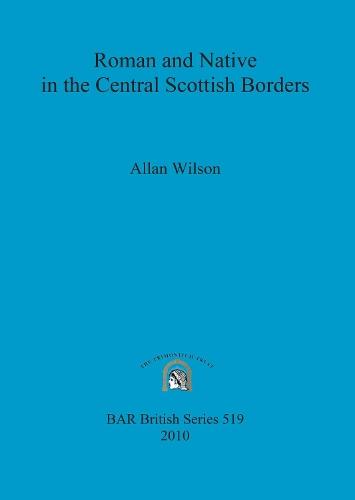 Roman and Native in the Central Scottish Borders