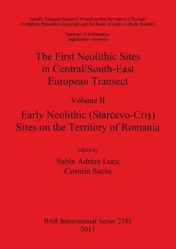 The First Neolithic Sites in Central/South-East European Transect: Early Neolithic (Starcevo-Cris) Sites on the Territory of Romania