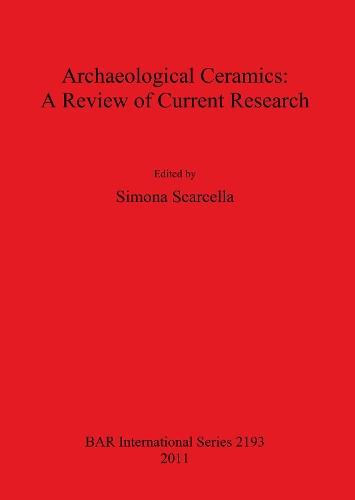 Archaeological Ceramics: A Review of Current Research
