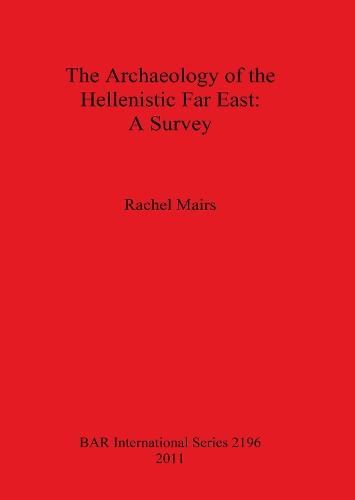 The Archaeology of the Hellenistic Far East