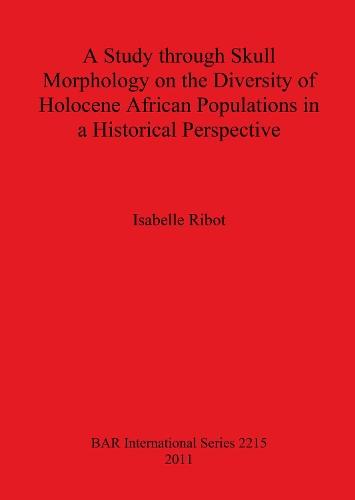 A Study Through Skull Morphology on the Diversity of Holocene African Populations in a Historical Perspective