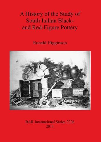 A History of the Study of South Italian Black- and Red-Figure  Pottery