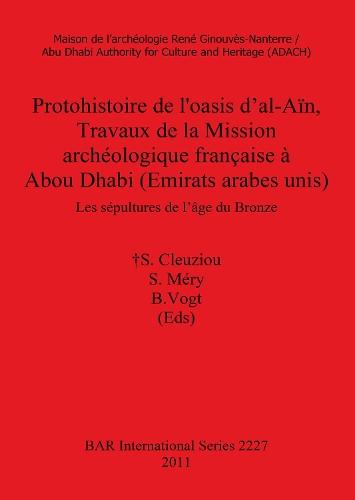 Protohistoire de l'oasis d'al-Aïn Travaux de la Mission archéologique française à Abou Dhabi (Emirats arabes unis): Les sépultures de l'âge du Bronze