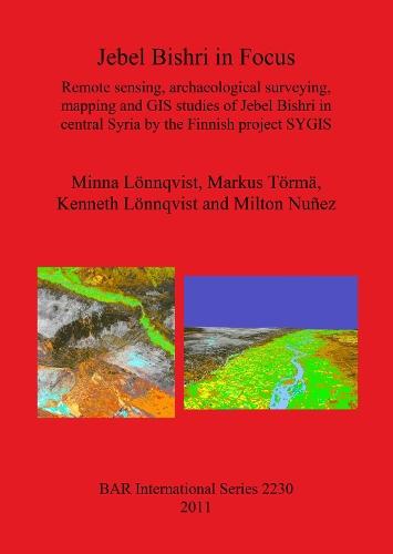 Jebel Bishri in Focus: Remote sensing, archaeological surveying, mapping and GIS studies of Jebel Bishri in central Syria by the Finnish project SYGIS