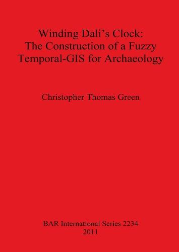 Winding Dali's Clock The Construction of a Fuzzy Temporal-GIS for Archaeology