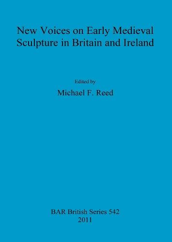 New Voices on Early Medieval Sculpture in Britain and Ireland