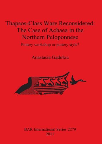 Thapsos-Class Ware Reconsidered: The Case of Achaea in the Northern Peloponnese: Pottery Workshop or Pottery Style?