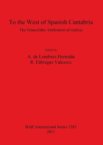 To the West of Spanish Cantabria: the Palaeolithic Settlement of Galicia: The Palaeolithic Settlement of Galicia