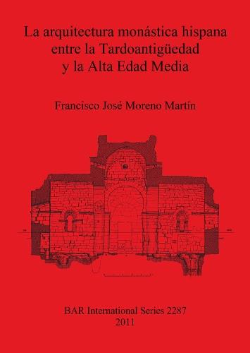 La arquitectura monástica hispana entre la Tardoantigüedad y la Alta Edad Media
