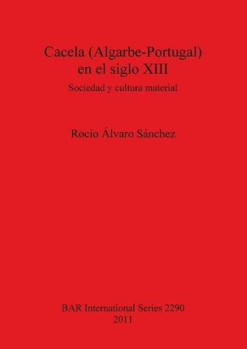 Cacela (Algarbe-Portugal) en el siglo XIII: Sociedad y cultura material