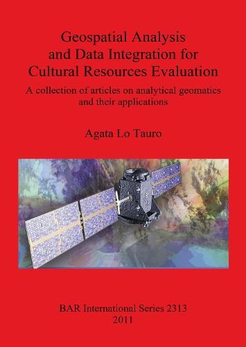 Geospatial Analysis and Data Integration for Cultural Resources Evaluation: A collection of articles on analytical geomatics  and their applications