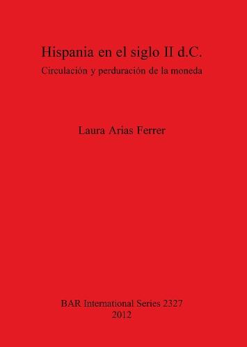 Hispania en el siglo II d.C.: Circulación y perduración de la moneda: Circulación y perduración de la moneda