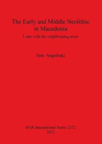 The Early and Middle Neolithic in Macedonia: Links with the neighbouring areas