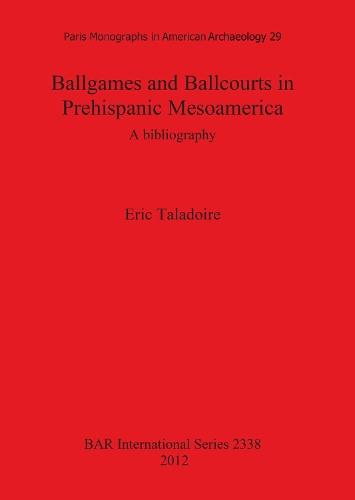 Ballgames and Ballcourts in Prehispanic Mesoamerica: A bibliography: A bibliography