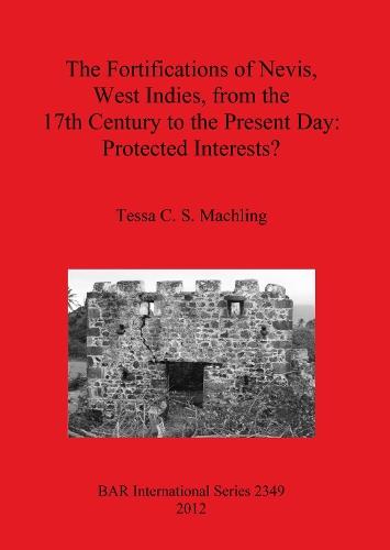 The fortifications of Nevis West Indies from the 17th Century to the Present Day: Protected interests