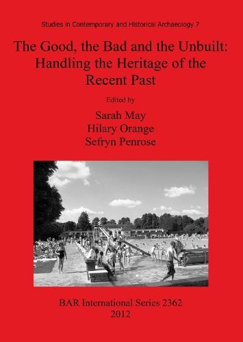 The Good, the Bad and the Unbuilt: Handling the Heritage of the Recent Past