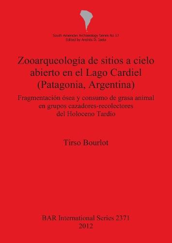 Zooarqueología de sitios a cielo abierto en el Lago Cardiel (Patagonia Argentina): Fragmentación ósea y consumo de grasa animal en grupos cazadores-recolectores del Holoceno Tardío