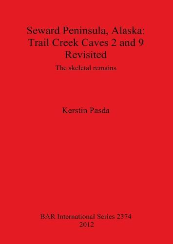 Seward Peninsula Alaska: Trail Creek Caves 2 and 9 Revisited: The skeletal remains