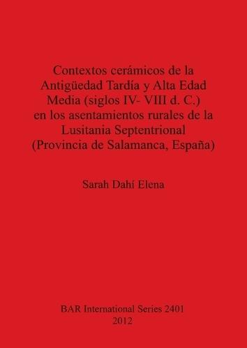 Contextos cerámicos de la Antigüedad Tardía y Alta Edad Media (siglos IV- VIII d. C.) en los asentamientos rurales de la Lusitania Septentrional (Prov
