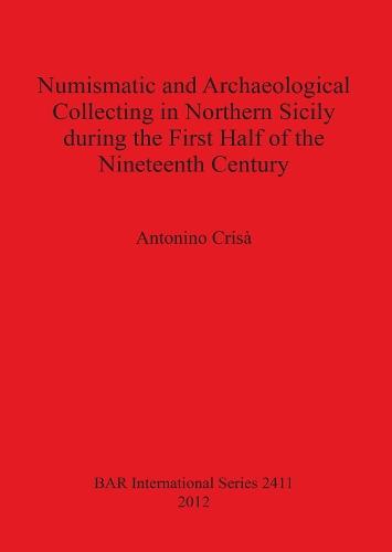 Numismatic and Archaeological Collecting in Northern Sicily During the First Half of the Nineteenth Century
