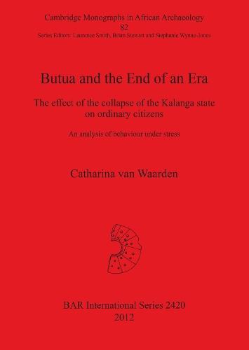 Butua and the End of an Era: The effect of the collapse of the Kalanga state on ordinary citizens. An analysis of behaviour under stress