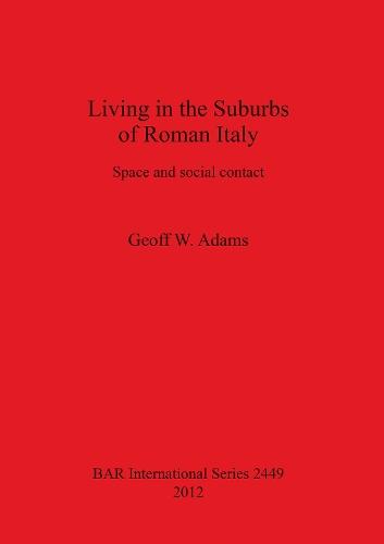 Living in the Suburbs of Roman Italy: Space and social contact